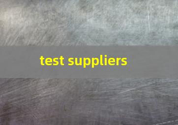  test suppliers